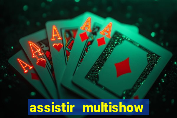 assistir multishow online gratis